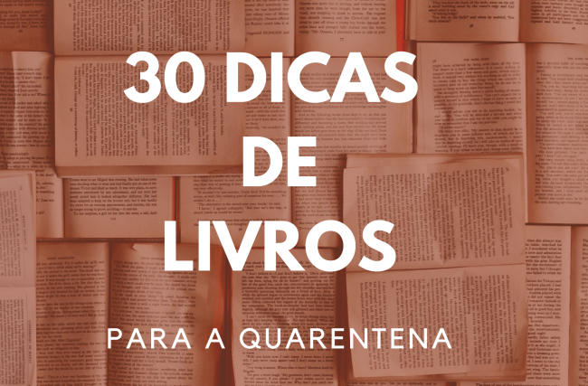 30 DICAS DE LIVROS PARA QUARENTENA